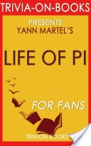 Life of Pi: A Novel by Yann Martel (Trivia-on-Books)