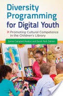 Diversity Programming for Digital Youth: Promoting Cultural Competence in the Children's Library