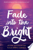 Fade Into the Bright