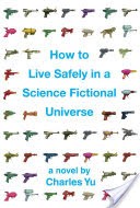 How to Live Safely in a Science Fictional Universe (Enhanced Edition)