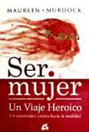 Ser mujer. Un viaje heroico