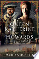 Queen Katherine and the Howards