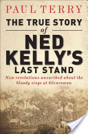 The True Story of Ned Kelly's Last Stand