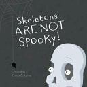 Skeletons Are Not Spooky!