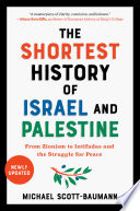 The Shortest History of Israel and Palestine: From Zionism to Intifadas and the Struggle for Peace (Shortest History)