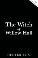 WITCH OF WILLOW HALL.