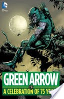 Green Arrow: A Celebration of 75 Years