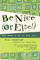 Be Nice (Or Else!)