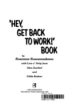 Roseanne Roseannadanna's "Hey, Get Back to Work!" Book