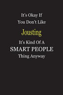 It's Okay If You Don't Like Jousting It's Kind Of A Smart People Thing Anyway