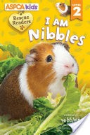 ASPCA Kids: Rescue Readers: I Am Nibbles