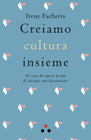 Creiamo cultura insieme. 10 cose da sapere prima di iniziare una discussione