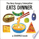 The Very Hungry Caterpillar Eats Dinner