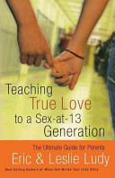 Teaching True Love to a Sex-at-thirteen Generation