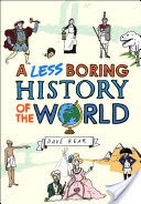 A Less Boring History of the World