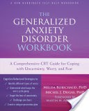 The Generalized Anxiety Disorder Workbook