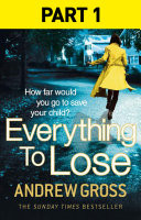 Everything to Lose: Part One, Chapters 15