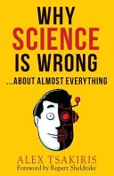 Why Science Is Wrong...about Almost Everything