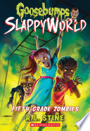 Fifth-Grade Zombies (Goosebumps SlappyWorld #14)