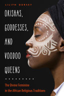 Orishas, Goddesses, and Voodoo Queens