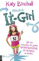 Pltzlich It-Girl - Wie ich versuchte, die grte Sportskanone der Schule zu werden