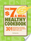 The $7 a Meal Healthy Cookbook