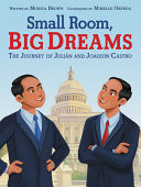 Small Room, Big Dreams: the Journey of Juli�n and Joaquin Castro