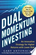 Dual Momentum Investing: An Innovative Strategy for Higher Returns with Lower Risk