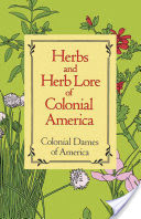 Herbs and Herb Lore of Colonial America
