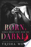 Born, Darkly