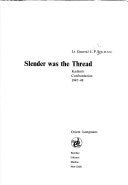 Slender was the Thread: Kashmir Confrontation, 1947-48