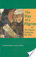 The Way of a Pilgrim ; And, The Pilgrim Continues His Way