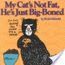 My Cat's Not Fat, He's Just Big-Boned