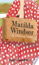 Matilda Windsor Is Coming Home