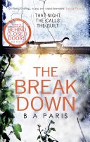The Breakdown: From the bestselling author of Behind Closed Doors comes the gripping thriller of 2017