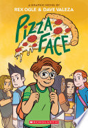 Pizza Face: A Graphic Novel