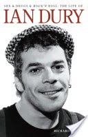 Sex And Drugs And Rock 'n' Roll: The Life Of Ian Dury