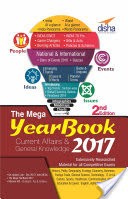 THE MEGA YEARBOOK 2017 - Current Affairs & General Knowledge for Competitive Exams - 2nd Edition