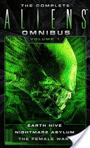 The Complete Aliens Omnibus: Volume One (Earth Hive, Nightmare Asylum, The Female War)