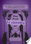 What Would Wednesday Do?