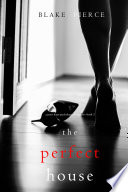 The Perfect House (A Jessie Hunt Psychological Suspense ThrillerBook Three)