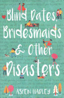 Blind Dates, Bridesmaids & Other Disasters