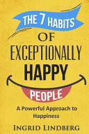 The 7 Habits of Exceptionally Happy People