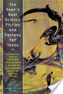 The Year's Best Science Fiction and Fantasy for Teens