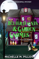 Better Haunts and Garden Gnomes: A Cozy Paranormal Mystery