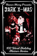Dark X-Mas: 100 Word Holiday Horror Stories