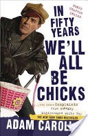 In Fifty Years We'll All Be Chicks