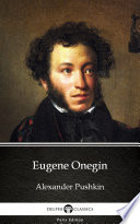 Eugene Onegin by Alexander Pushkin - Delphi Classics (Illustrated)