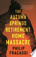 The Autumn Springs Retirement Home Massacre