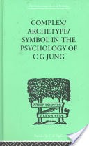 Complex, Archetype, Symbol in the Psychology of C. G. Jung